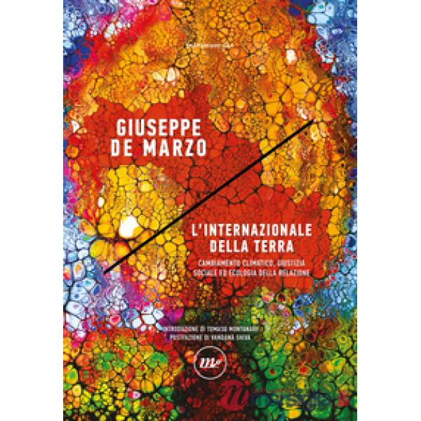 Internazionale della Terra. Cambiamento climatico, giustizia sociale ed ecologia della relazione (L')