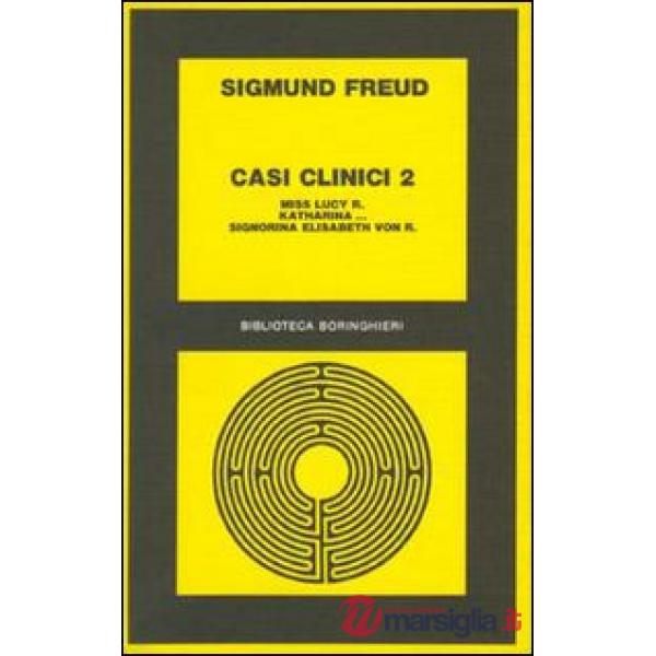 Casi clinici. Vol. 2: Miss Lucy R. Katharina...-Signorina Elisabeth von R.
