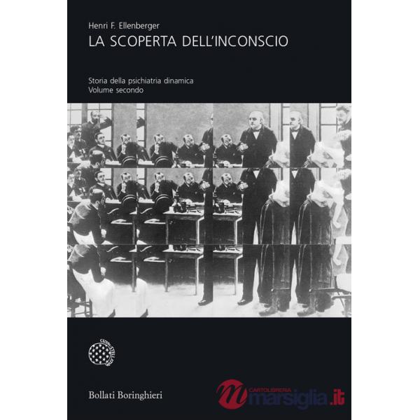 Scoperta dell'inconscio. Storia della psichiatria dinamica (La). Vol. 2