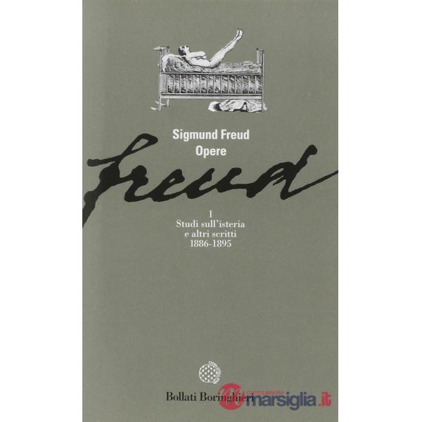 Opere. Vol. 1: Studi sull'Isteria e altri scritti (1886-1895)