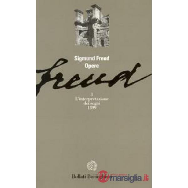 Opere. Vol. 3: L' Interpretazione dei sogni (1899)