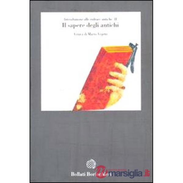 Introduzione alle culture antiche. Vol. 2: Il sapere degli antichi