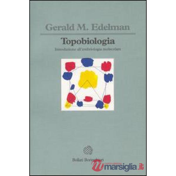 Topobiologia. Introduzione all'embriologia molecolare