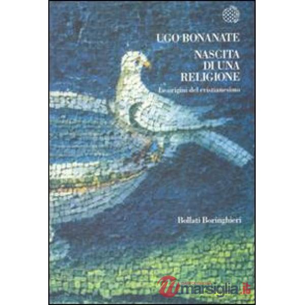 Nascita di una religione. Le origini del cristianesimo