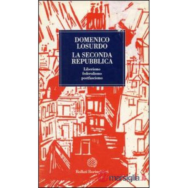 Seconda Repubblica. Liberismo, federalismo, postfascismo (La)