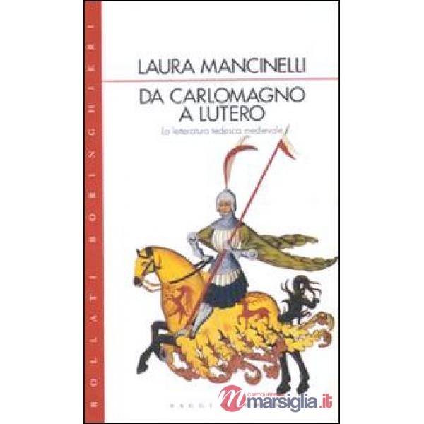 Da Carlo Magno a Lutero. La letteratura tedesca medievale
