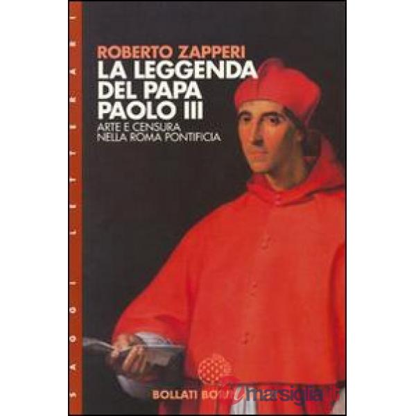 Leggenda del papa Paolo III. Arte e censura nell'Europa pontificia (La)