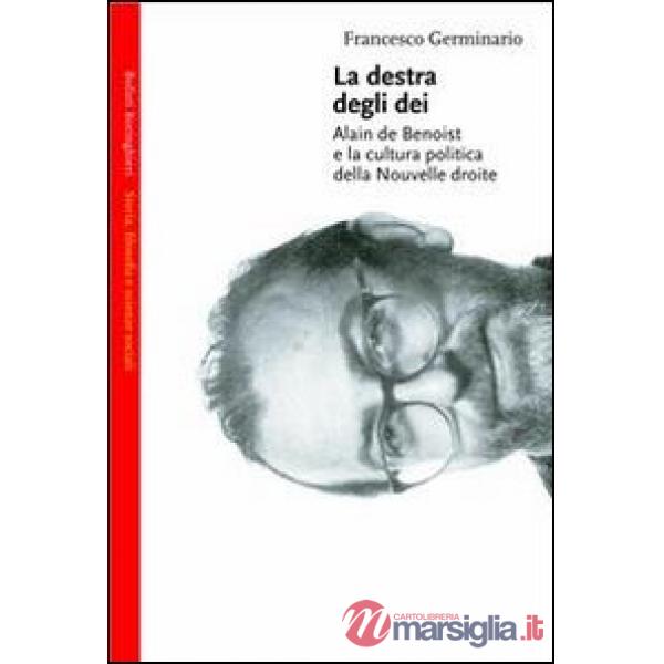 Destra degli dei. Alain de Benoist e la cultura politica della nouvelle droite (