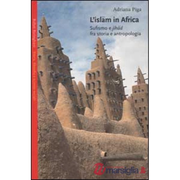 Islam in Africa. Sufismo e Jihad fra storia e antropologia (L')