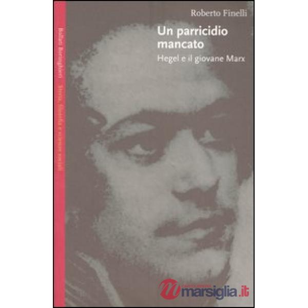 Parricidio mancato. Hegel e il giovane Marx (Un)