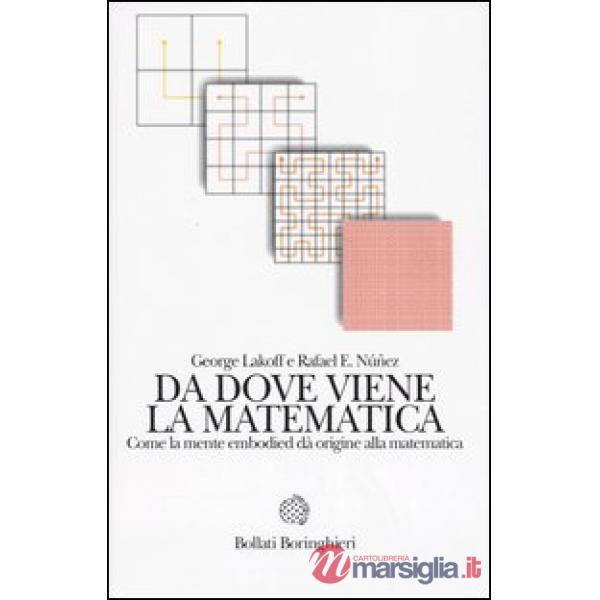 Da dove viene la matematica. Come la mente embodied dà origine alla matematica