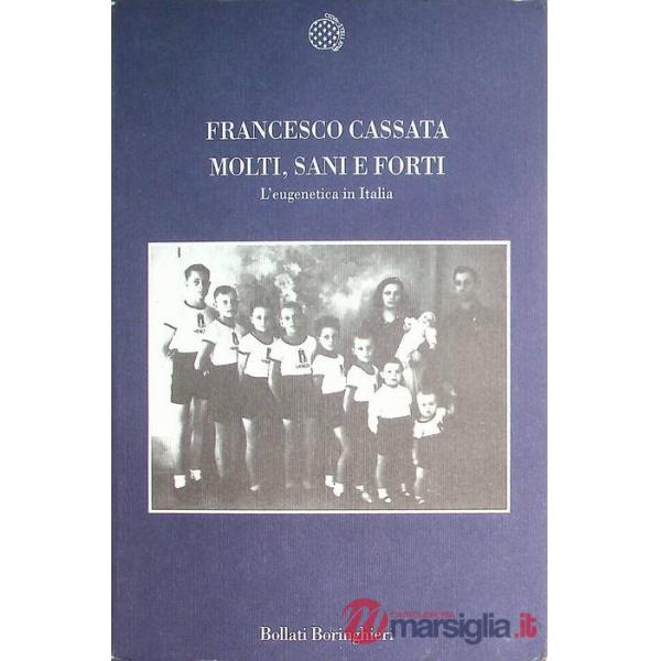 Molti, sani e forti. L'eugenetica in Italia