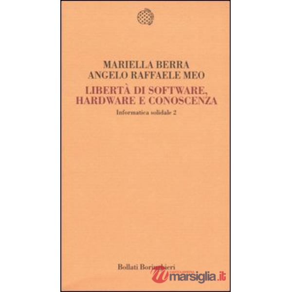 Informatica solidale 2. Libertà di software, hardware e conoscenza