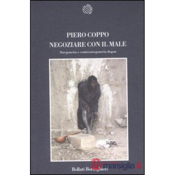 Negoziare con il male. Stregoneria e controstregoneria dogon