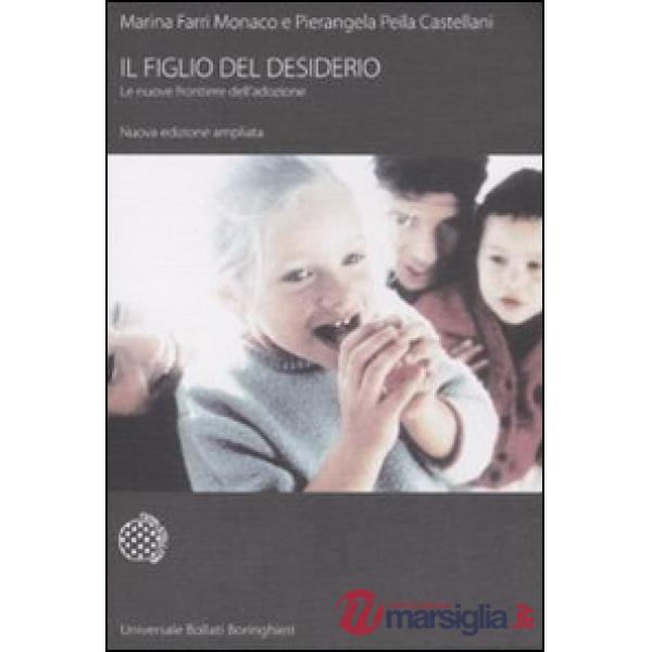 Figlio del desiderio. Le nuove frontiere dell'adozione (Il)
