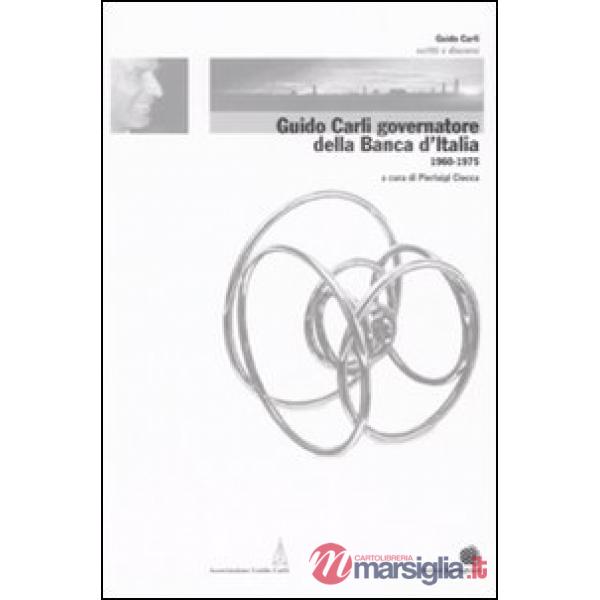 Guido Carli governatore della Banca d'Italia (1960-1975). Vol. 3
