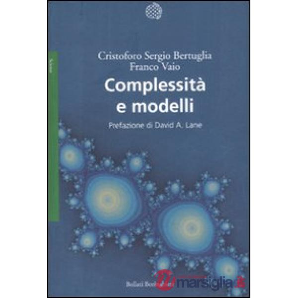 Complessità e modelli. Un nuovo quadro interpretativo per la modellizzazione nelle scienze della natura e della società