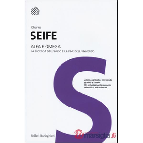 Alfa e Omega. La ricerca dell'inizio e la fine dell'universo