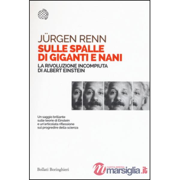Sulle spalle di giganti e nani. La rivoluzione incompiuta di Albert Einstein