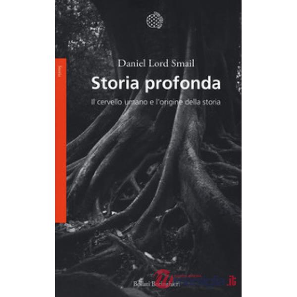 Storia profonda. Il cervello umano e l'origine della storia