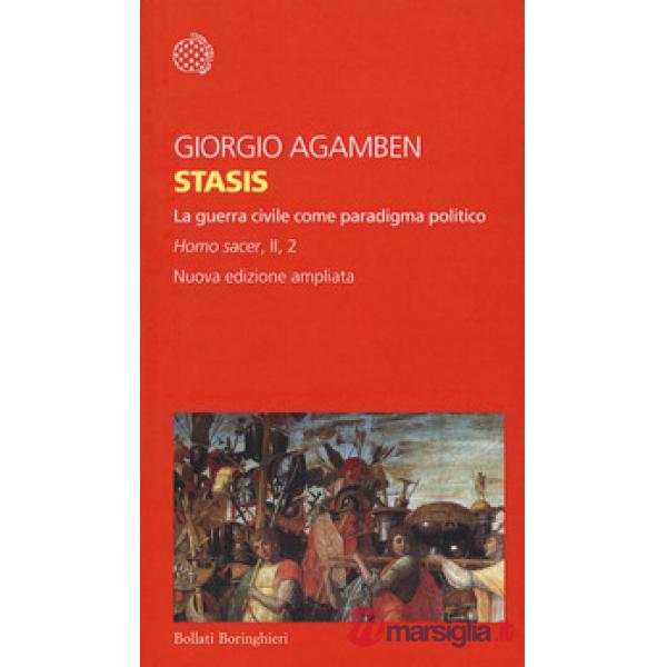 Stasis. La guerra civile come paradigma politico. Homo sacer. Ediz. ampliata. Vo