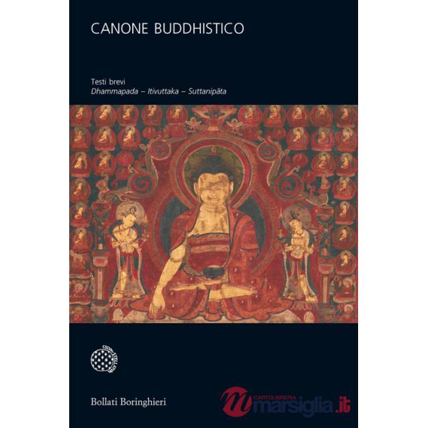 Canone buddhistico. Testi brevi: dhammapada itivuttaka, suttanipata