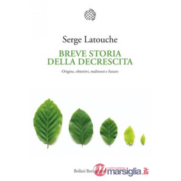 Breve storia della decrescita. Origine, obiettivi, malintesi e futuro