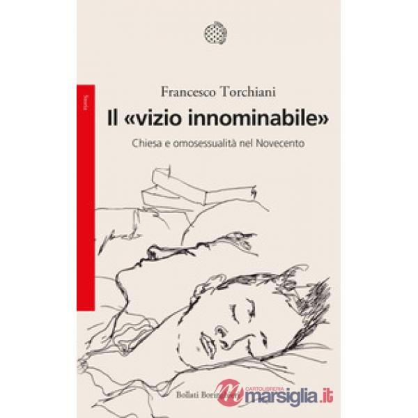 «vizio innominabile». Chiesa e omosessualità nel Novecento (Il)