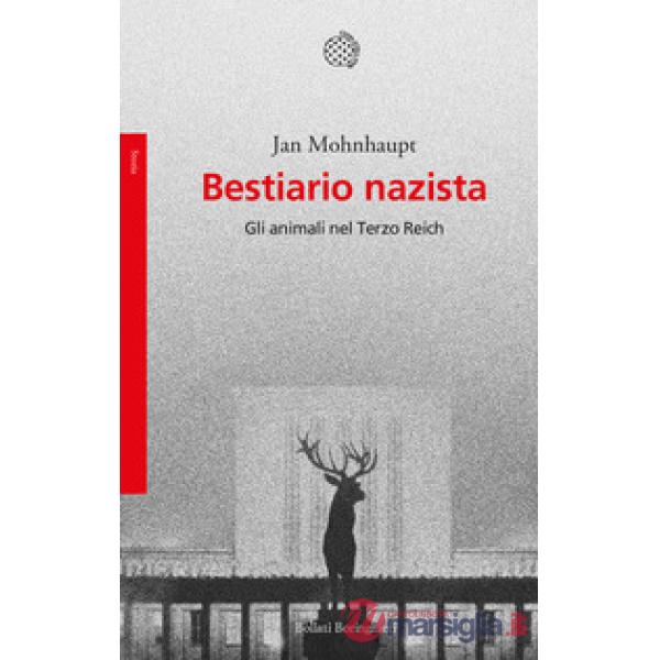 Bestiario nazista. Gli animali nel Terzo Reich
