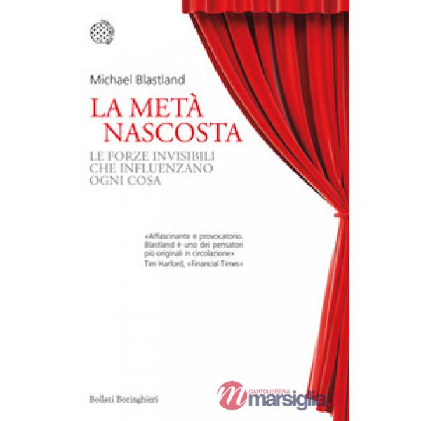 Metà nascosta. Le forze invisibili che influenzano ogni cosa (La)