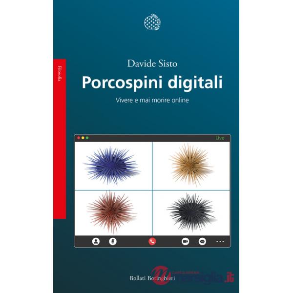 Porcospini digitali. Vivere e mai morire online
