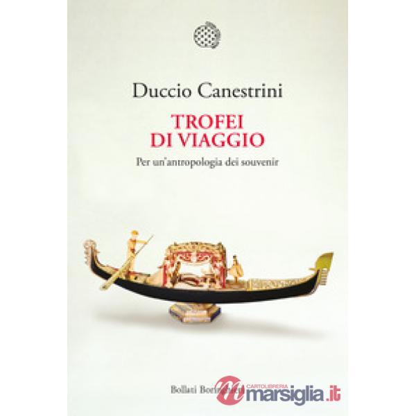 Trofei di viaggio. Per un'antropologia dei souvenir. Ediz. ampliata
