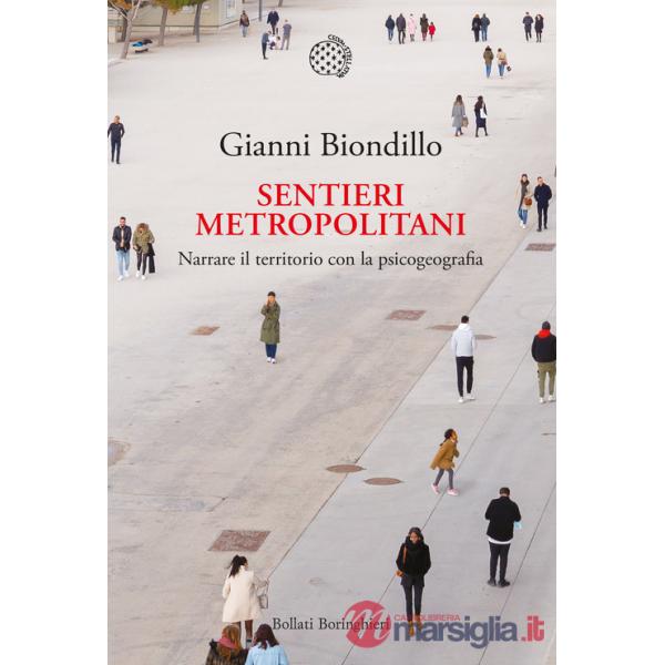 Sentieri metropolitani. Narrare il territorio con la psicogeografia. Con QR Code