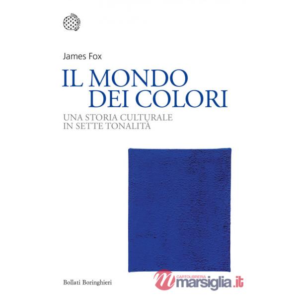 Mondo dei colori. Una storia culturale in sette tonalità (Il)