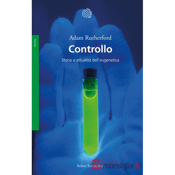 Controllo. Storia e attualità dell'eugenetica