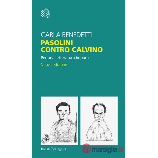 Pasolini contro Calvino. Per una letteratura impura. Nuova ediz.
