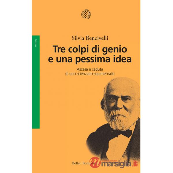 Tre colpi di genio e una pessima idea. Ascesa e caduta di uno scienziato squinternato