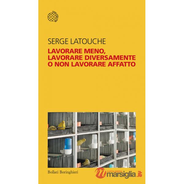 Lavorare meno, lavorare diversamente o non lavorare affatto