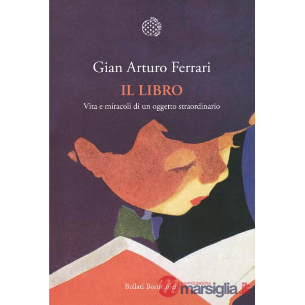 Libro. Vita e miracoli di un oggetto straordinario (Il)