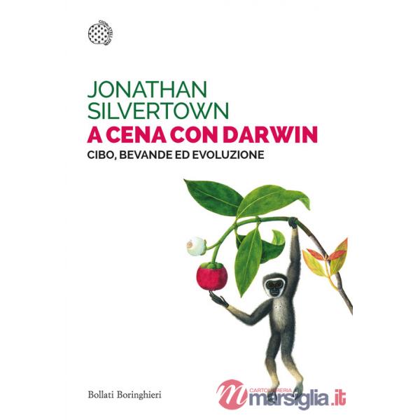 A cena con Darwin. Cibo, bevande ed evoluzione