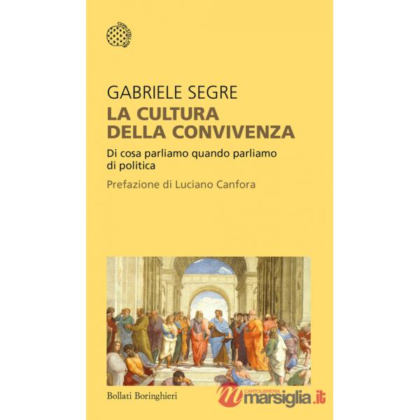 Cultura della convivenza. Di cosa parliamo quando parliamo di politica (La)