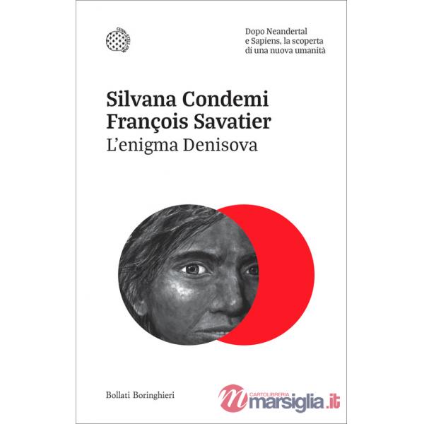 Enigma Denisova. Dopo Neandertal e Sapiens, la scoperta di una nuova umanità (L')