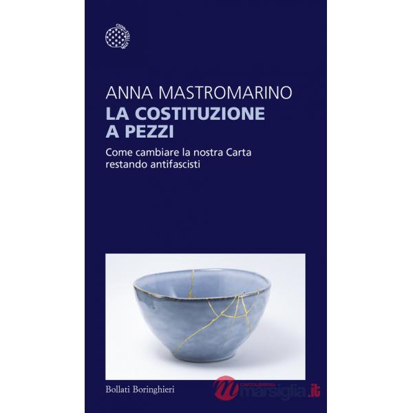 Costituzione a pezzi. Come cambiare la nostra Carta restando antifascisti (La)