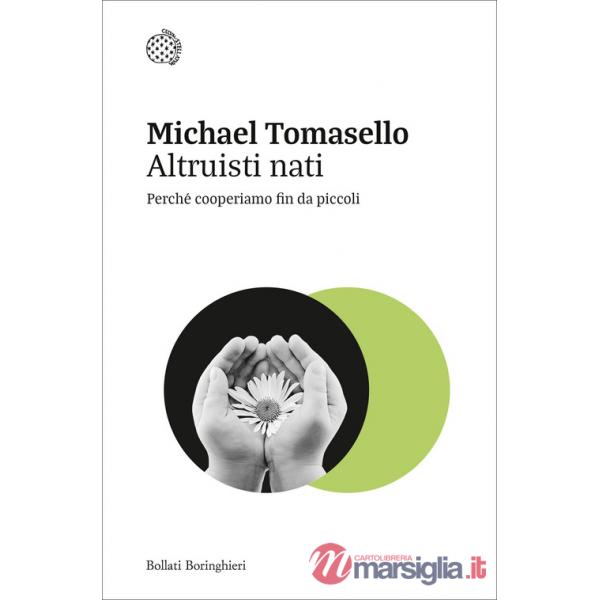 Altruisti nati. Perché cooperiamo fin da piccoli