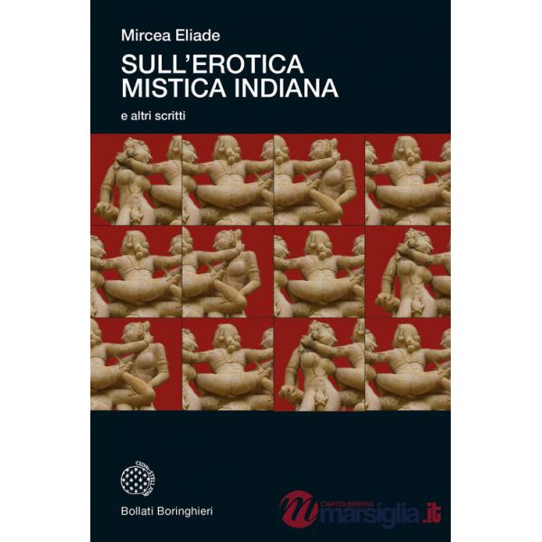 Sull'erotica mistica indiana e altri scritti. Nuova ediz.