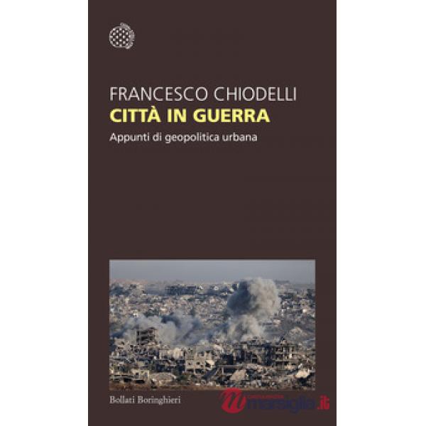 Città in guerra. Appunti di geopolitica urbana
