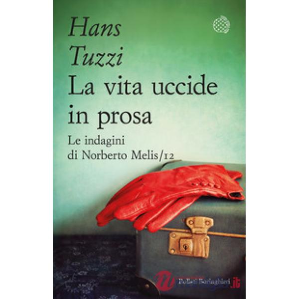 Vita uccide in prosa. Le indagini di Norberto Melis (La)