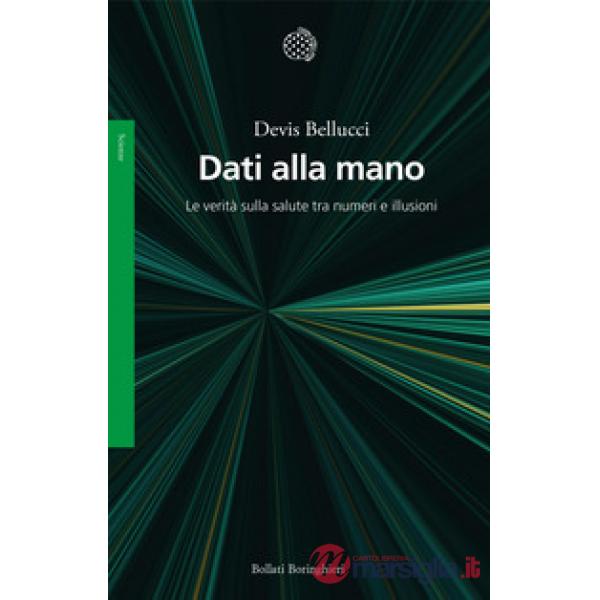 Dati alla mano. Le verità sulla salute tra numeri e illusioni