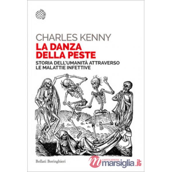 Danza della peste. Storia dell'umanità attraverso le malattie infettive (La)