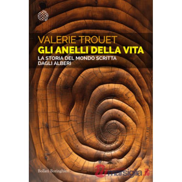 Anelli della vita. La storia del mondo scritta dagli alberi (Gli)